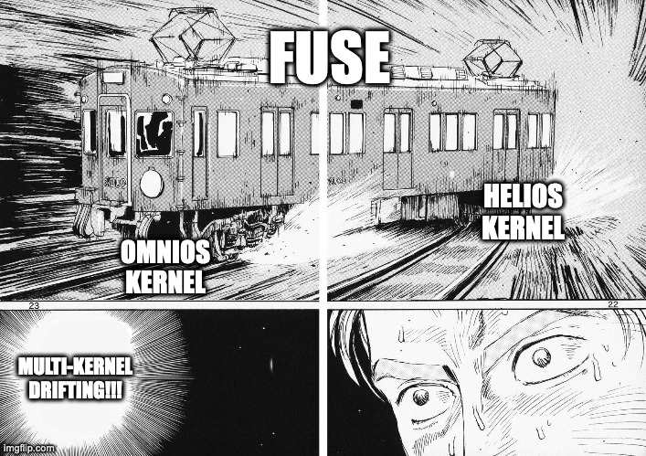 Mutli-Track Drifting Meme: Train labeled "FUSE" with front wheels on track labeled "OmniOS Kernel" and back labeled "Helios Kernel". Bottom panel is close-up of manga character's eyes looking surprised/intense with action bubble to the left, "MULTI-KERNEL DRIFTING!!!"